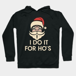 I Do It For  Ho's Hoodie